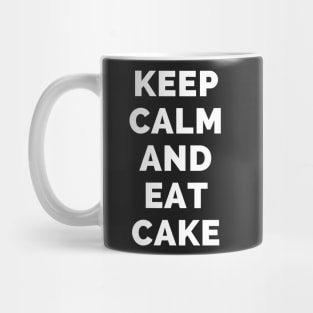 Keep Calm And Eat Cake - Black And White Simple Font - Funny Meme Sarcastic Satire - Self Inspirational Quotes - Inspirational Quotes About Life and Struggles Mug